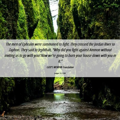 Picture 06 - Judges 12:1 GW - The men of Ephraim were summoned to fight. They - Bible Verse Picture