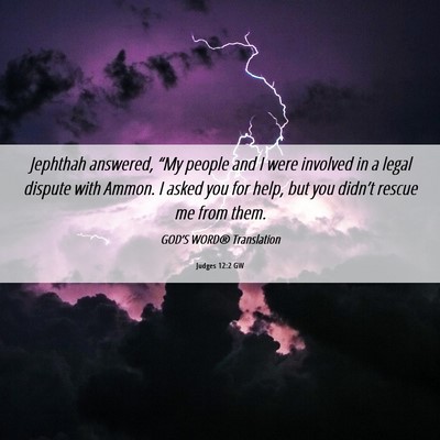Picture 06 - Judges 12:2 GW - Jephthah answered, “My people and I were - Bible Verse Picture
