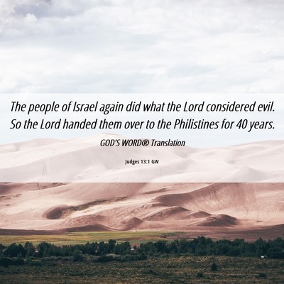 Picture 06 - Judges 13:1 GW - The people of Israel again did what the Lord - Bible Verse Picture