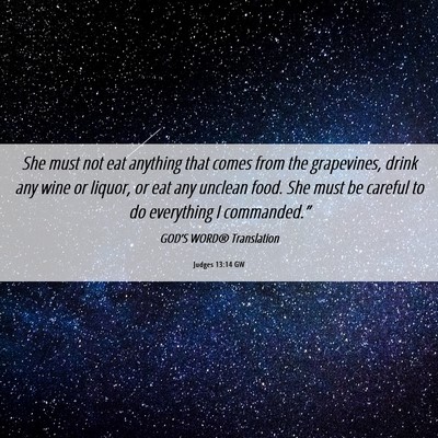Picture 06 - Judges 13:14 GW - She must not eat anything that comes from the - Bible Verse Picture