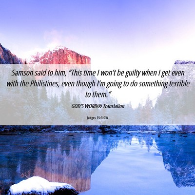 Picture 06 - Judges 15:3 GW - Samson said to him, “This time I won’t be - Bible Verse Picture