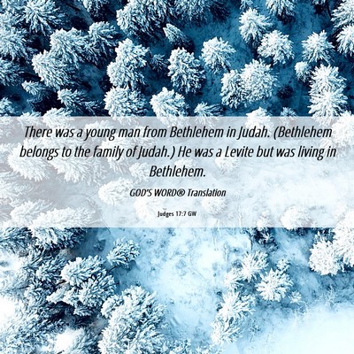 Picture 06 - Judges 17:7 GW - There was a young man from Bethlehem in Judah. - Bible Verse Picture