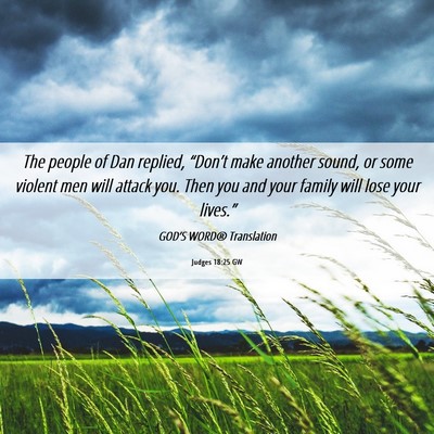 Picture 06 - Judges 18:25 GW - The people of Dan replied, “Don’t make - Bible Verse Picture