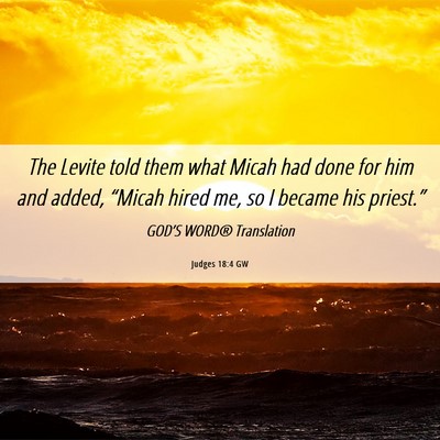 Picture 06 - Judges 18:4 GW - The Levite told them what Micah had done for him - Bible Verse Picture
