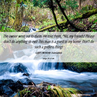 Picture 06 - Judges 19:23 GW - The owner went out to them. He told them, “No, - Bible Verse Picture