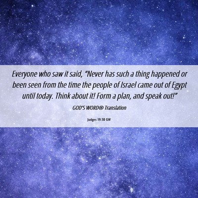 Picture 06 - Judges 19:30 GW - Everyone who saw it said, “Never has such a - Bible Verse Picture