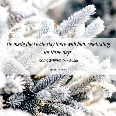 Picture 06 - Judges 19:4 GW - He made the Levite stay there with him, - Bible Verse Picture