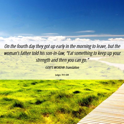 Picture 06 - Judges 19:5 GW - On the fourth day they got up early in the - Bible Verse Picture