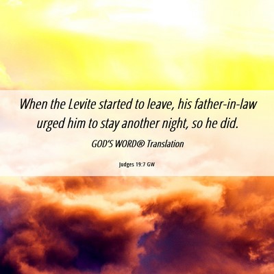 Picture 06 - Judges 19:7 GW - When the Levite started to leave, his - Bible Verse Picture