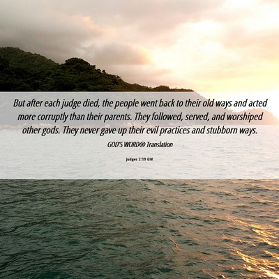 Picture 06 - Judges 2:19 GW - But after each judge died, the people went back - Bible Verse Picture