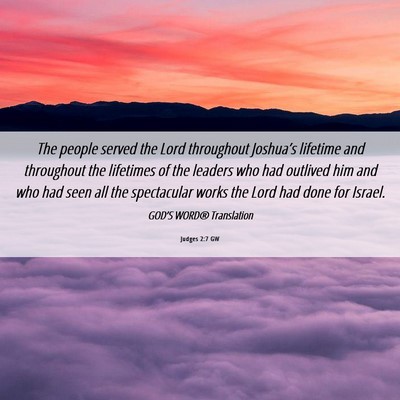 Picture 06 - Judges 2:7 GW - The people served the Lord throughout Joshua’s - Bible Verse Picture