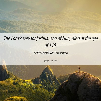 Picture 06 - Judges 2:8 GW - The Lord’s servant Joshua, son of Nun, died at - Bible Verse Picture