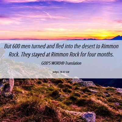 Picture 06 - Judges 20:47 GW - But 600 men turned and fled into the desert to - Bible Verse Picture