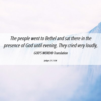 Picture 06 - Judges 21:2 GW - The people went to Bethel and sat there in the - Bible Verse Picture