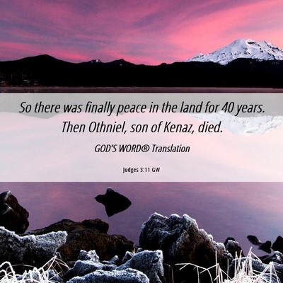 Picture 06 - Judges 3:11 GW - So there was finally peace in the land for 40 - Bible Verse Picture