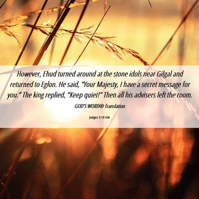 Picture 06 - Judges 3:19 GW - However, Ehud turned around at the stone idols - Bible Verse Picture
