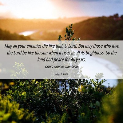 Picture 06 - Judges 5:31 GW - May all your enemies die like that, O Lord. But - Bible Verse Picture
