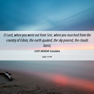 Picture 06 - Judges 5:4 GW - O Lord, when you went out from Seir, when you - Bible Verse Picture