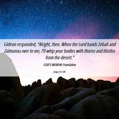 Picture 06 - Judges 8:7 GW - Gideon responded, “Alright, then. When the Lord - Bible Verse Picture