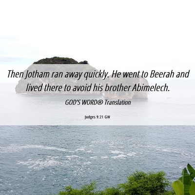 Picture 06 - Judges 9:21 GW - Then Jotham ran away quickly. He went to Beerah - Bible Verse Picture