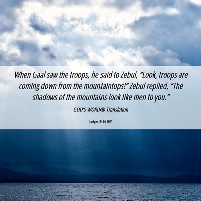 Picture 06 - Judges 9:36 GW - When Gaal saw the troops, he said to Zebul, - Bible Verse Picture