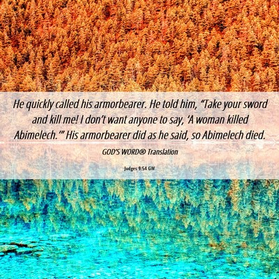 Picture 06 - Judges 9:54 GW - He quickly called his armorbearer. He told him, - Bible Verse Picture