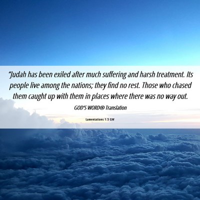 Picture 06 - Lamentations 1:3 GW - “Judah has been exiled after much suffering and - Bible Verse Picture