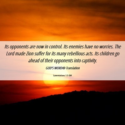 Picture 06 - Lamentations 1:5 GW - Its opponents are now in control. Its enemies - Bible Verse Picture