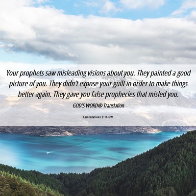 Picture 06 - Lamentations 2:14 GW - Your prophets saw misleading visions about you. - Bible Verse Picture