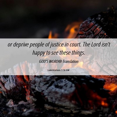 Picture 06 - Lamentations 3:36 GW - or deprive people of justice in court. The Lord - Bible Verse Picture
