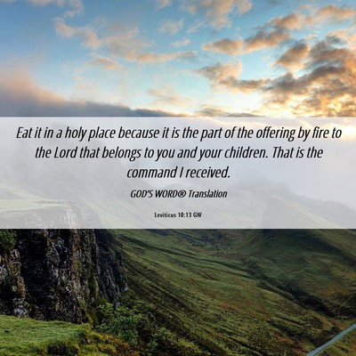 Picture 06 - Leviticus 10:13 GW - Eat it in a holy place because it is the part of - Bible Verse Picture