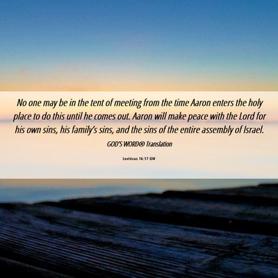 Picture 06 - Leviticus 16:17 GW - No one may be in the tent of meeting from the - Bible Verse Picture