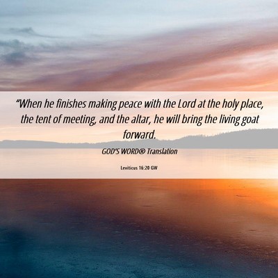 Picture 06 - Leviticus 16:20 GW - “When he finishes making peace with the Lord at - Bible Verse Picture