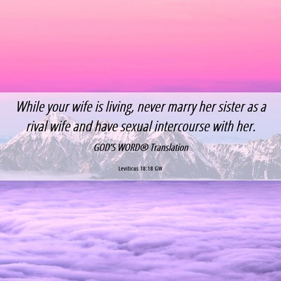 Picture 06 - Leviticus 18:18 GW - While your wife is living, never marry her sister - Bible Verse Picture