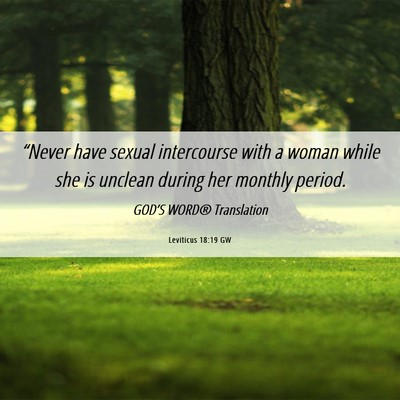 Picture 06 - Leviticus 18:19 GW - “Never have sexual intercourse with a woman - Bible Verse Picture