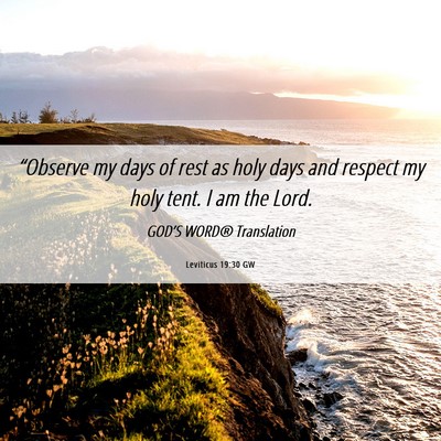 Picture 06 - Leviticus 19:30 GW - “Observe my days of rest as holy days and - Bible Verse Picture