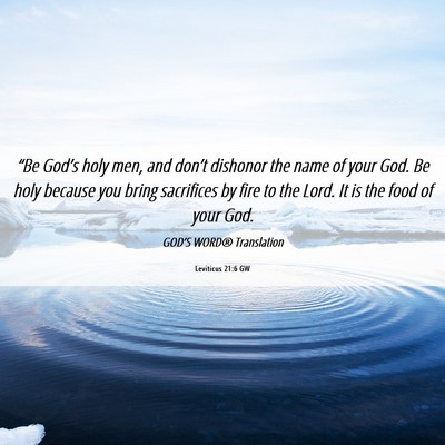 Picture 06 - Leviticus 21:6 GW - “Be God’s holy men, and don’t dishonor the - Bible Verse Picture