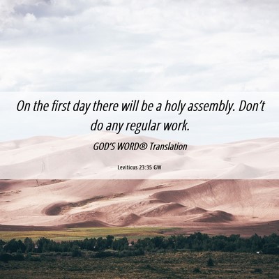 Picture 06 - Leviticus 23:35 GW - On the first day there will be a holy assembly. - Bible Verse Picture