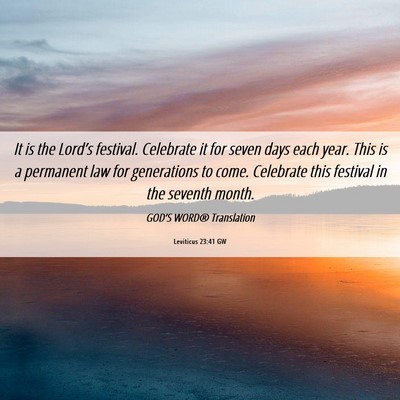 Picture 06 - Leviticus 23:41 GW - It is the Lord’s festival. Celebrate it for - Bible Verse Picture