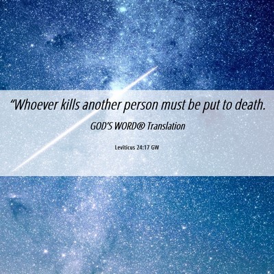 Picture 06 - Leviticus 24:17 GW - “Whoever kills another person must be put to - Bible Verse Picture