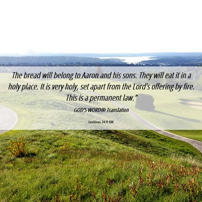 Picture 06 - Leviticus 24:9 GW - The bread will belong to Aaron and his sons. They - Bible Verse Picture