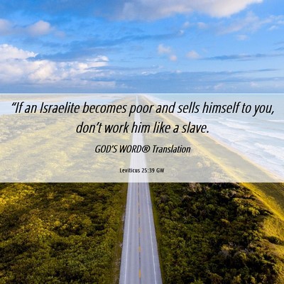 Picture 06 - Leviticus 25:39 GW - “If an Israelite becomes poor and sells himself - Bible Verse Picture