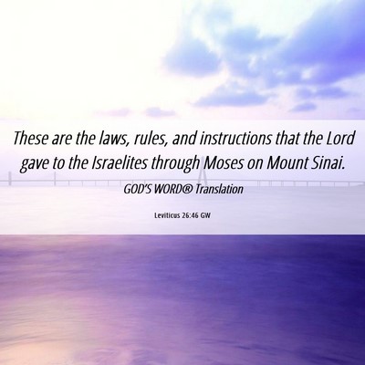 Picture 06 - Leviticus 26:46 GW - These are the laws, rules, and instructions that - Bible Verse Picture