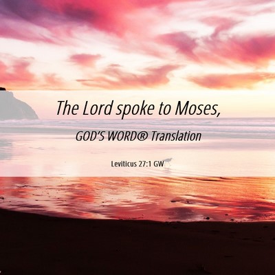 Picture 06 - Leviticus 27:1 GW - The Lord spoke to - Bible Verse Picture