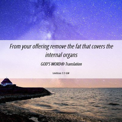 Picture 06 - Leviticus 3:3 GW - From your offering remove the fat that covers the - Bible Verse Picture