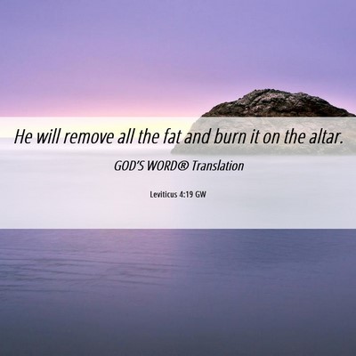 Picture 06 - Leviticus 4:19 GW - He will remove all the fat and burn it on the - Bible Verse Picture
