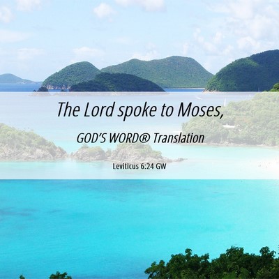 Picture 06 - Leviticus 6:24 GW - The Lord spoke to - Bible Verse Picture