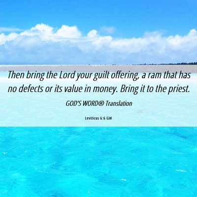 Picture 06 - Leviticus 6:6 GW - Then bring the Lord your guilt offering, a ram - Bible Verse Picture