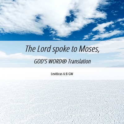 Picture 06 - Leviticus 6:8 GW - The Lord spoke to - Bible Verse Picture