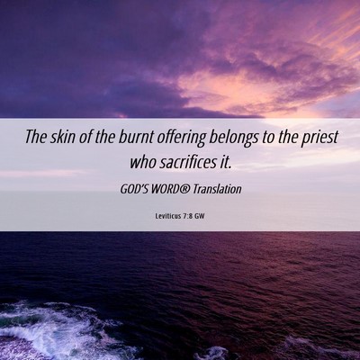 Picture 06 - Leviticus 7:8 GW - The skin of the burnt offering belongs to the - Bible Verse Picture